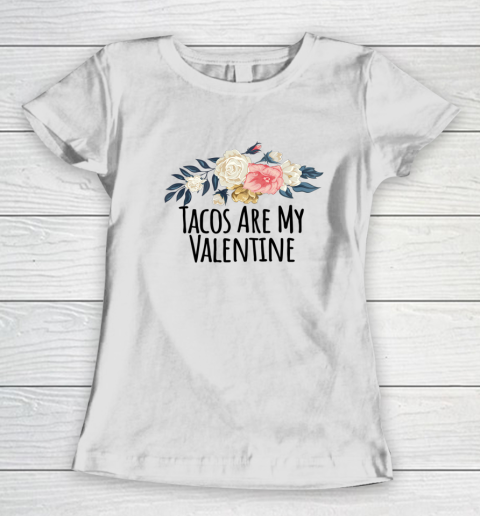 Floral Flowers Funny Tacos Are My Valentine Women's T-Shirt 9