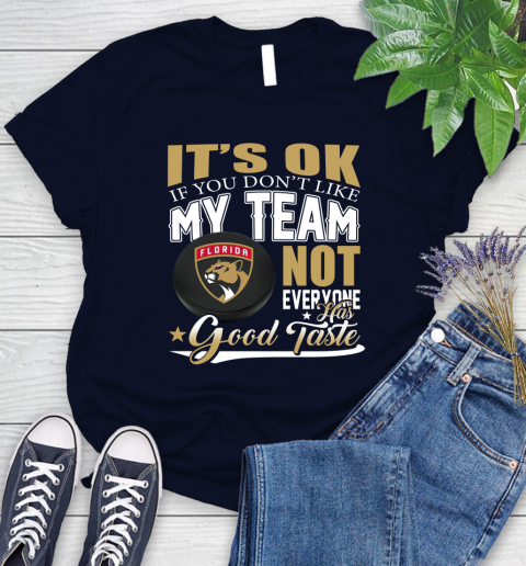Florida Panthers NHL Hockey You Don't Like My Team Not Everyone Has Good Taste Women's T-Shirt 2