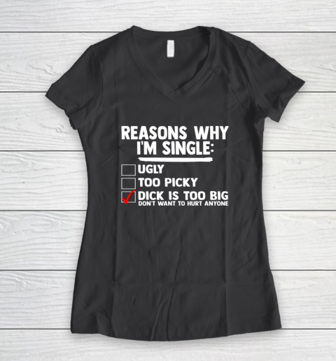 Bachelor Men's Shirt Rasons Why I'm Single Big Dick Fun Gift Women's V-Neck T-Shirt 4