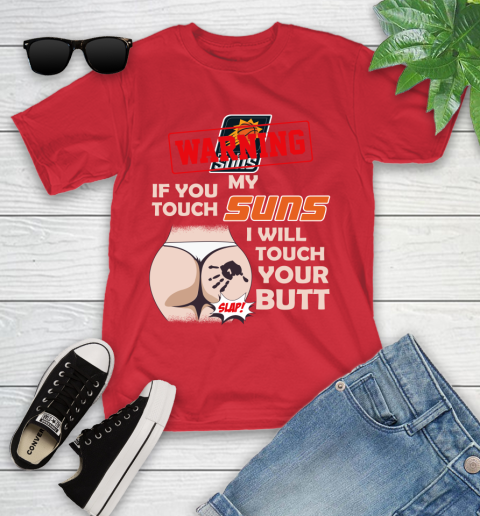 Phoenix Suns NBA Basketball Warning If You Touch My Team I Will Touch My Butt Youth T-Shirt 13