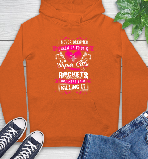 Houston Rockets NBA Basketball I Never Dreamed I Grew Up To Be A Super Cute Cheerleader Hoodie 4