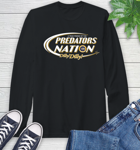 NHL A True Friend Of The Nashville Predators Dilly Dilly Hockey Sports Long Sleeve T-Shirt