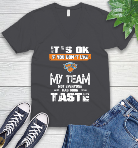 New York Knicks NBA Basketball It's Ok If You Don't Like My Team Not Everyone Has Good Taste V-Neck T-Shirt 4