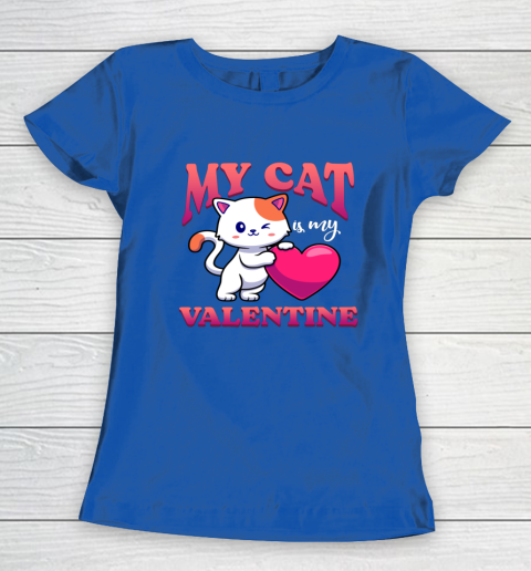 My Cat Is My Valentine Valentine's Day Women's T-Shirt 6