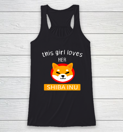 This Girl Loves Her Shiba INU Coin I Told Funny Shiba Inu Racerback Tank