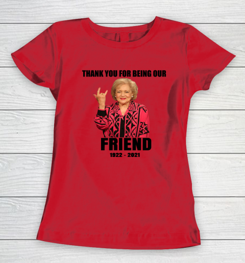 Betty White Shirt Thank you for being our friend 1922  2021 Women's T-Shirt 6