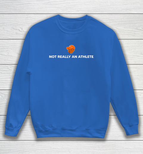 Not Really An Athlete Sweatshirt 11