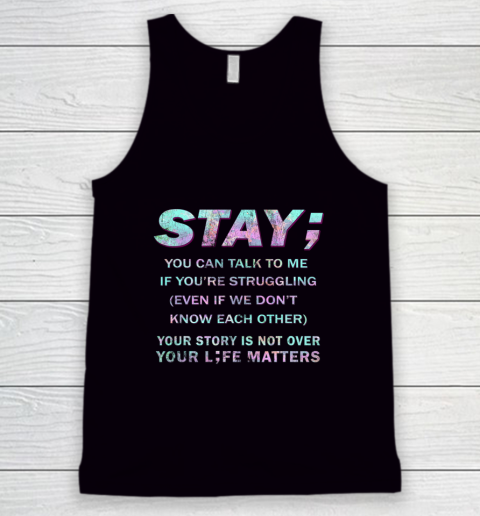 Your Life Matters Shirt Suicide Prevention Awareness Shirt Stay Tank Top