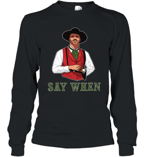 SAY WHEN  DOC HOLLIDAY T Shirt Long Sleeve