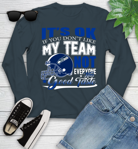 Seattle Seahawks NFL Football You Don't Like My Team Not Everyone Has Good Taste Youth Long Sleeve 9