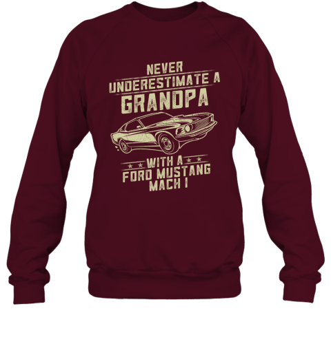 Ford Mustang Mach 1 Lover Gift  Never Underestimate A Grandpa Old Man With Vintage Awesome Cars Sweatshirt