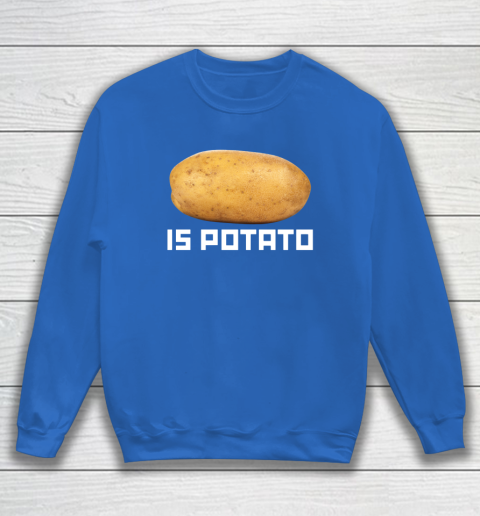 Is Potato Funny Sweatshirt 5