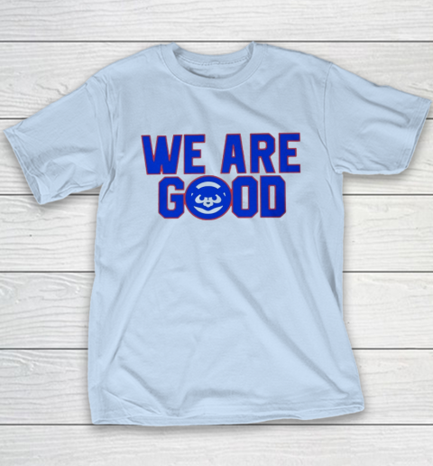 We Are Good Cubs Youth T-Shirt 5
