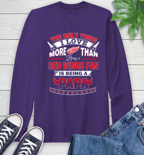 NHL The Only Thing I Love More Than Being A Detroit Red Wings Fan Is Being A Papa Hockey Long Sleeve T-Shirt 5