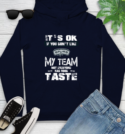San Antonio Spurs NBA Basketball It's Ok If You Don't Like My Team Not Everyone Has Good Taste Youth Hoodie - Image 4