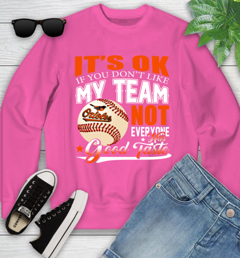 Baltimore Orioles MLB Baseball You Don't Like My Team Not Everyone Has Good Taste Youth Sweatshirt 6