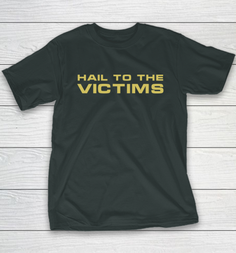 Hail To The Victims Shirt Youth T-Shirt 3