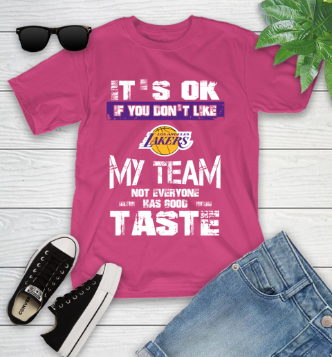Los Angeles Lakers NBA Basketball It's Ok If You Don't Like My Team Not Everyone Has Good Taste (1) Youth T-Shirt 11