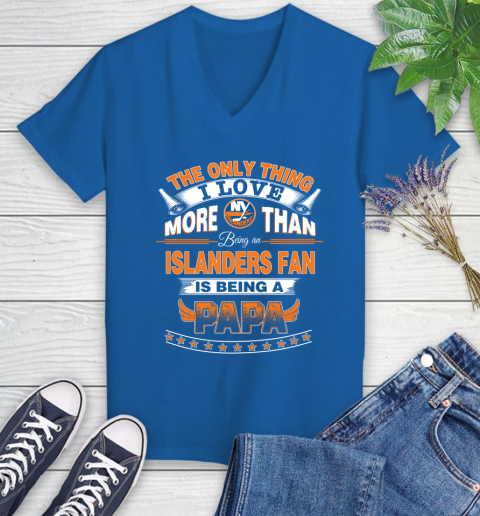 NHL The Only Thing I Love More Than Being A New York Islanders Fan Is Being A Papa Hockey Women's V-Neck T-Shirt 10