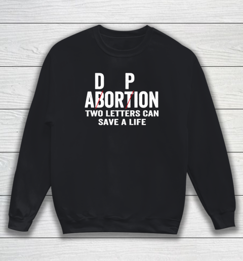 Adoption Not Abortion Two Letters Can Save A Life Sweatshirt