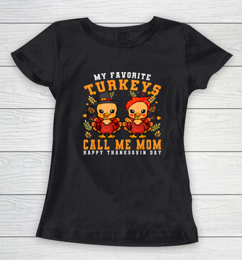 My Favorite Turkeys Call Me Mom Thanksgiving Mom Women's T-Shirt