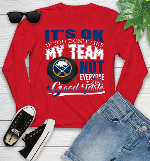Buffalo Sabres NHL Hockey You Don't Like My Team Not Everyone Has Good Taste Youth Long Sleeve 11