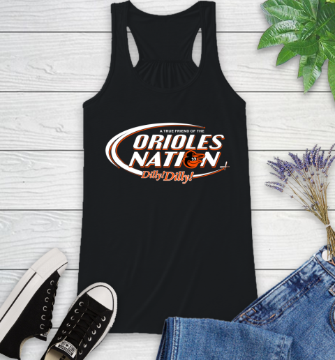 MLB A True Friend Of The Baltimore Orioles Dilly Dilly Baseball Sports Racerback Tank
