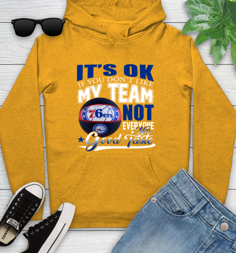 NBA It's Ok If You Don't Like My Team Philadelphia 76ers Not Everyone Has Good Taste Basketball Youth Hoodie 2