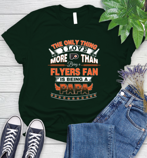 NHL The Only Thing I Love More Than Being A Philadelphia Flyers Fan Is Being A Papa Hockey Women's T-Shirt 6