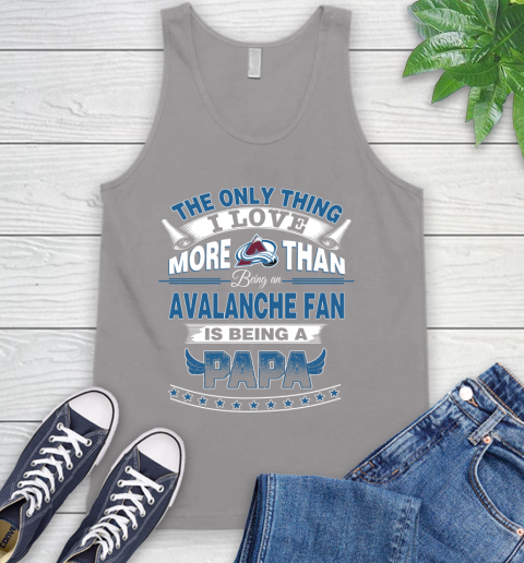 NHL The Only Thing I Love More Than Being A Colorado Avalanche Fan Is Being A Papa Hockey Tank Top 3