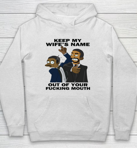 Keep My Wife's Name Out Your Fucking Mouth Will Smith Slaps Chris Rock Hoodie