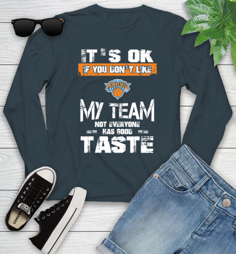New York Knicks NBA Basketball It's Ok If You Don't Like My Team Not Everyone Has Good Taste Youth Long Sleeve 9