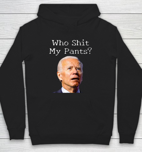 Who Shit My Pants Funny Anti Joe Biden Bathroom Accident In Rome Hoodie