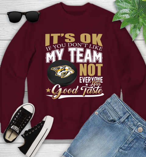 Nashville Predators NHL Hockey You Don't Like My Team Not Everyone Has Good Taste Youth Sweatshirt 4