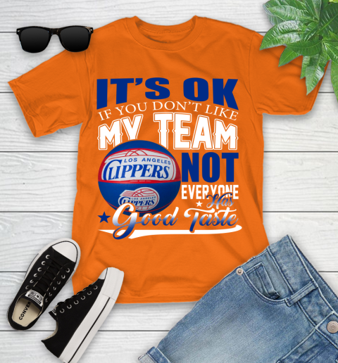 NBA It's Ok If You Don't Like My Team Los Angeles Clippers Not Everyone Has Good Taste Basketball Youth T-Shirt 9