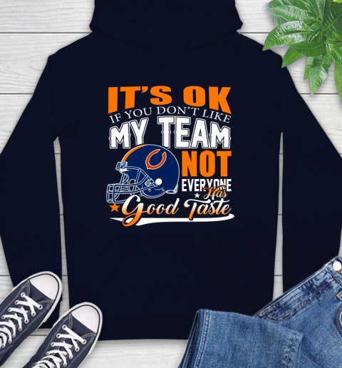 NFL It's Ok If You Don't Like My Team Chicago Bears Not Everyone Has Good Taste Football Hoodie 3