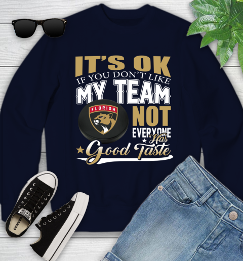 Florida Panthers NHL Hockey You Don't Like My Team Not Everyone Has Good Taste Youth Sweatshirt 2