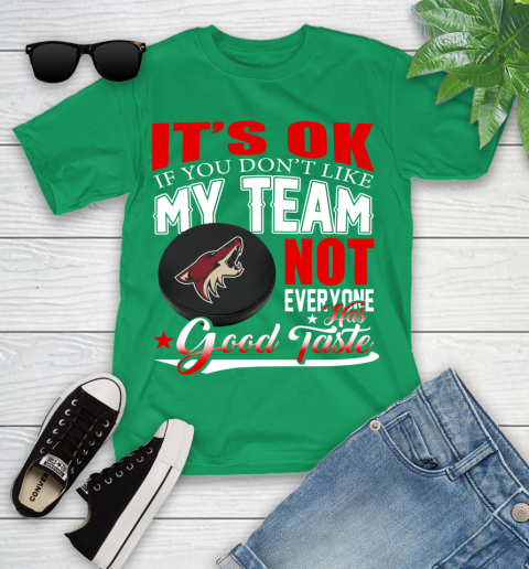 Arizona Coyotes NHL Hockey You Don't Like My Team Not Everyone Has Good Taste Youth T-Shirt 8