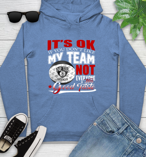 NBA It's Ok If You Don't Like My Team Brooklyn Nets Not Everyone Has Good Taste Basketball Youth Hoodie 13