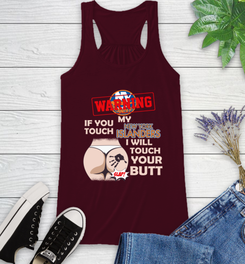 New York Islanders NHL Hockey Warning If You Touch My Team I Will Touch My Butt Racerback Tank 2