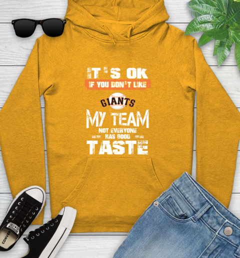 San Francisco Giants MLB Baseball It's Ok If You Don't Like My Team Not Everyone Has Good Taste Youth Hoodie 2