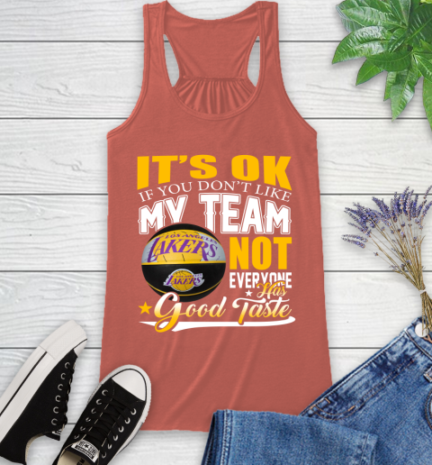 NBA It's Ok If You Don't Like My Team Los Angeles Lakers Not Everyone Has Good Taste Basketball Racerback Tank 3