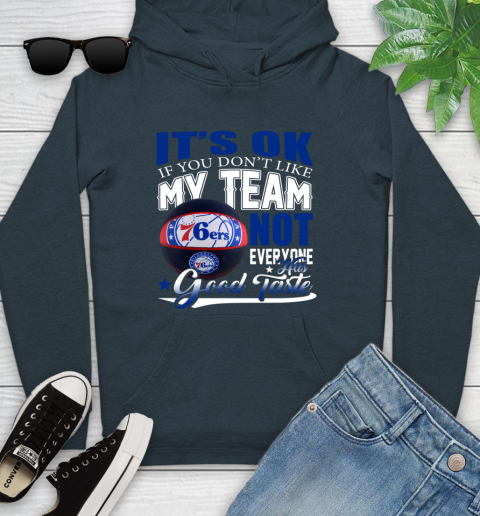 NBA It's Ok If You Don't Like My Team Philadelphia 76ers Not Everyone Has Good Taste Basketball Youth Hoodie 10
