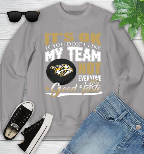 Nashville Predators NHL Hockey You Don't Like My Team Not Everyone Has Good Taste Youth Sweatshirt 3
