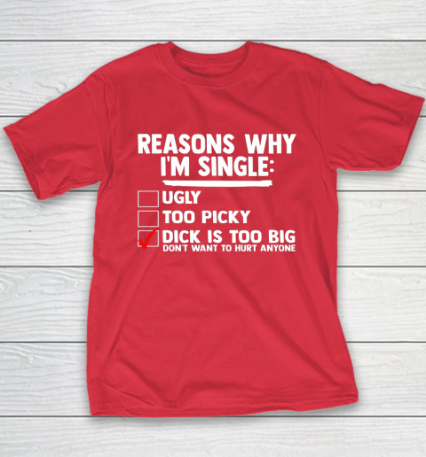 Bachelor Men's Shirt Rasons Why I'm Single Big Dick Fun Gift Youth T-Shirt 7