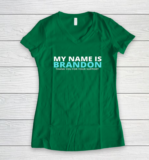 My Name is Brandon Thank You For Your Support Women's V-Neck T-Shirt 3