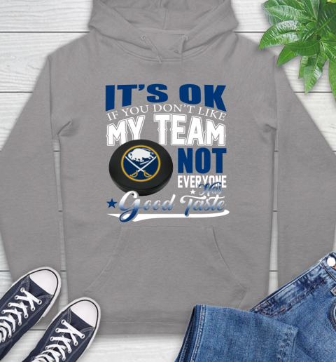 Buffalo Sabres NHL Hockey You Don't Like My Team Not Everyone Has Good Taste Hoodie 6