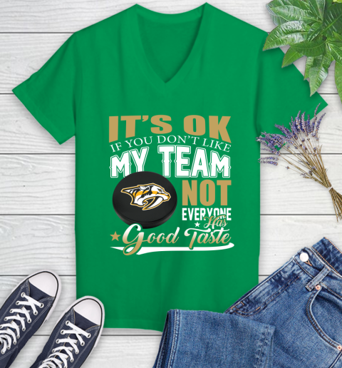 Nashville Predators NHL Hockey You Don't Like My Team Not Everyone Has Good Taste Women's V-Neck T-Shirt 5