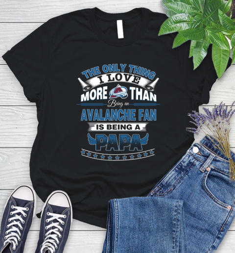 NHL The Only Thing I Love More Than Being A Colorado Avalanche Fan Is Being A Papa Hockey Women's T-Shirt