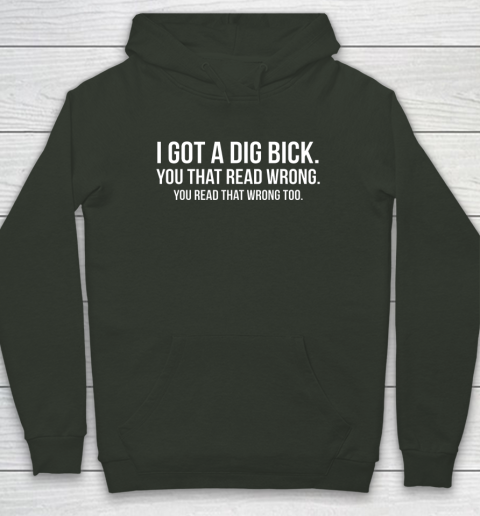 I Got A Dig Bick Shirt Hoodie 8